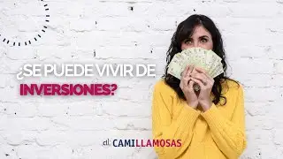 &iquest;Se puede vivir de inversiones?