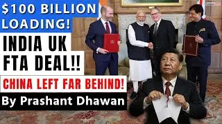 INDIA LEAVES CHINA BEHIND WITH UK FTA | This is why 100 Billion Dollars Trade is&nbsp;loading&nbsp;FAST!