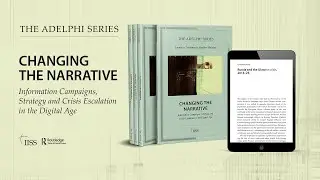 Adelphi book launch &ndash; Changing the Narrative: Information Campaigns, Strategy and Crisis Escalation