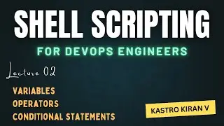 Day 02 | Shell Scripting for DevOps Engineers | Kastro Kiran V