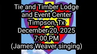 Tie and Timber Lodge and Event Center - Timpson, Tx (James Weaver singing)