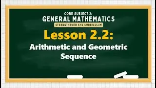 Lesson 2.2: Arithmetic and Geometric Sequence｜GENERAL MATHEMATICS