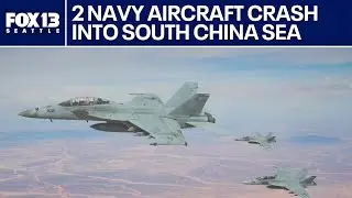 Two US Navy aircraft crash into the South China Sea | FOX 13 Seattle