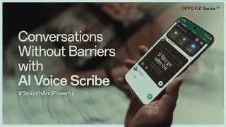 Conversations Without Barriers with the AI Voice Scribe on the OPPO F31 Series 5G