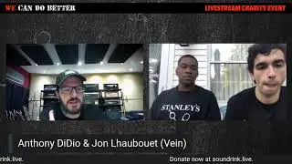 Anthony DiDio & Jon Lhaubouet (Vein) - We Can Do Better Live Stream