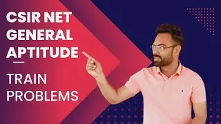 CSIR NET GENERAL APTITUDE | Train Problems (Speed and Time part-2 ) | Previous Year Questions |