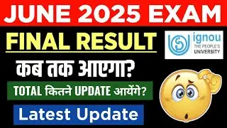 IGNOU June 2025 Exam Final Result Update | IGNOU Result के Total Update कितने आयेंगे?_June 2025 Exam