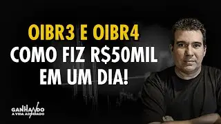 OIBR3 OIBR4 - COMO GANHEI R$50MIL EM UM DIA! | Cortes do Gava!