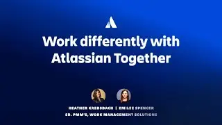 Work differently with Atlassian Together | Team '23 | Atlassian