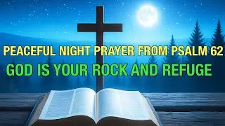 Psalm 62 Night Prayer &ndash; God Is My Fortress, I Will Not Be Shaken