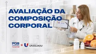 Avaliação da COMPOSIÇÃO CORPORAL como Ferramenta de ACOMPANHAMENTO CLÍNICO – Esp. João Paim