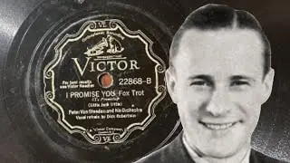 I Promise You - Peter Van Steeden Orchestra, Dick Robertson, 1931