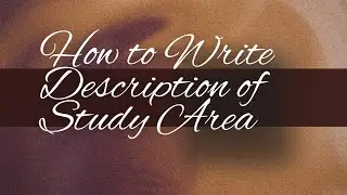 How to Write Description of Study Area in Research
