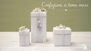 Tutorial Cupido&Company - Confezioni a tema mare