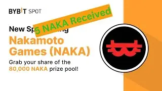 Payment Proof of BYBIT Prize Pool offer Nakamoto Games (NAKA) | 5 NAKA Received