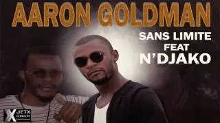 AARON GOLDMAN - Sans Limite (feat N'DJAKO) Official Audio