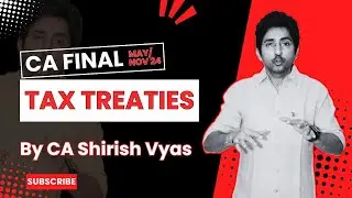 TAX TREATIES | CA/CMA FINAL DT | MAY/NOV 24 | CA SHIRISH VYAS