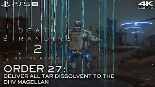 Death Stranding 2 - Order 27: Deliver Tar Dissolvent to DHV Magellan (PS5Pro 4K60FPS) Walkthrough
