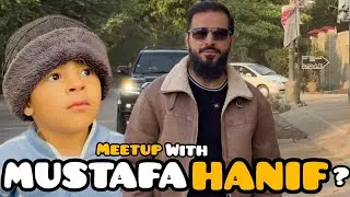 MEETUP WITH MUSTAFA HANIF?😍|@MustafaHanif |FOURSTARS|