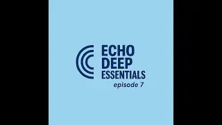 ECHO DEEP ESSENTIALS - EPISODE 007 - (UK GARAGE) 2025