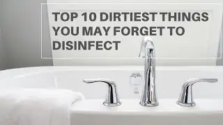 Top 10 dirtiest things you may forget to disinfect