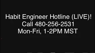 Habit Engineer Hotline #3 (LIVE)