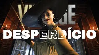 RESIDENT EVIL VILLAGE FOI DESPERDIÇADO?