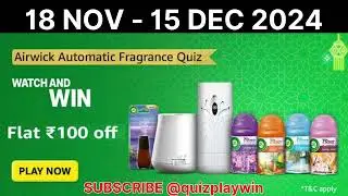 Amazon Airwick Automatic Fragrance Quiz WATCH AND WIN  18 Nov-15 Dec 2024 #quizplaywin Quiz Play Win