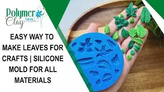 Easy Way to Make Leaves for Crafts | Silicone Mold for All Materials