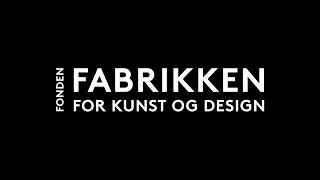 Fonden FABRIKKEN For Kunst og Design