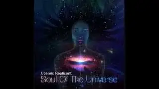Cosmic Replicant - Soul Of The Universe (Full Album)