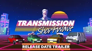 Transmission: Shortwave Release Date Announcement Trailer