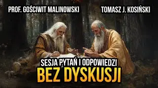 Bez dyskusji. Sesja pytań i odpowiedzi - prof. Gościwit Malinowski vs. Tomasz J. Kosiński [FK4]