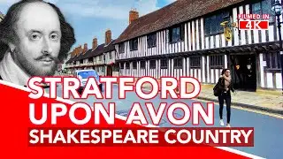 STRATFORD UPON AVON | Walking tour of Stratford Upon Avon, birthplace of William Shakespeare | 4K