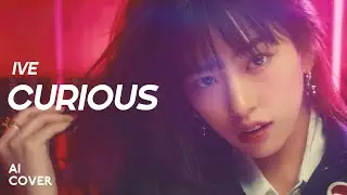 (AI COVER) HOW WOULD IVE SING CURIOUS (UNIS)