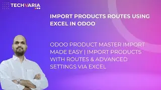 Odoo Product Master Import Made Easy | Import Products with Routes & Advanced Settings via Excel