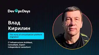 Влад Кирилин - IT Infrastructure Architect, Consultant, Expert