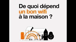 De quoi dépend un bon wifi à la maison ? - Orange