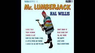 Hal Willis - Le Lumberjack  - Recueil de chansons western par nos artistes les mieux cot&eacute;s au Qu&eacute;bec
