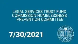 Legal Services Trust Fund Homelessness Prevention Committee 7-30-21