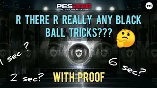 Are there are really any Black ball Tricks - with PROOF - PES 2018 Mobile