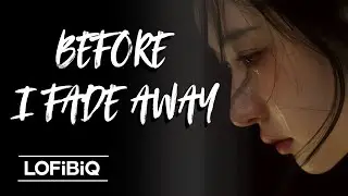 BEFORE I FADE AWAY (Official Lyric Video) | Emotional Broken Heart Love Song