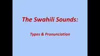 The Swahili Sounds: Types & Pronunciation