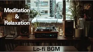 【Relaxation】Slow Calm Moments｜Lofi BGM｜1Hour