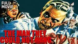 The Man They Could Not Hang | Full Movie | Starring Boris Karloff, Lorna Gray & Robert Wilcox