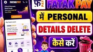 Fatakpay Me Personal Information Details Kaise Kare | How To Delete Personal Data In Fatakpay Aap |