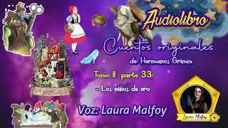Audiolibro cuentos originales Hermanos Grimm tomo II.33 Los ni&ntilde;os de oro