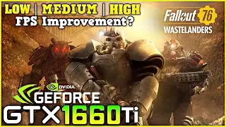 Fallout 76 Wastelanders | GTX 1660 Ti &mdash; все настройки [бенчмарк]