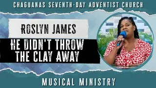 Roslyn James | He Didn't Throw The Clay Away