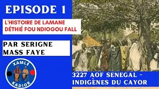 Histoire du Cayor - Épisode 1 :  Lamane Déthié Fou Ndiogou Fall